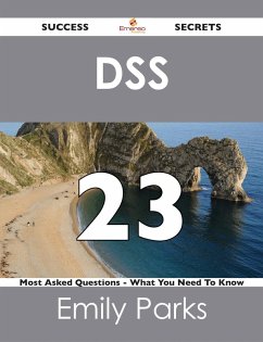 Cover DSS 23 Success Secrets - 23 Most Asked Questions On DSS - What You Need To Know (eBook, ePUB)