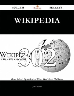 Cover Wikipedia 302 Success Secrets - 302 Most Asked Questions On Wikipedia - What You Need To Know (eBook, ePUB)