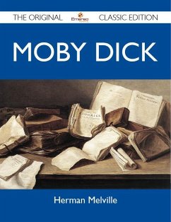 Moby Dick - The Original Classic Edition (eBook, ePUB)