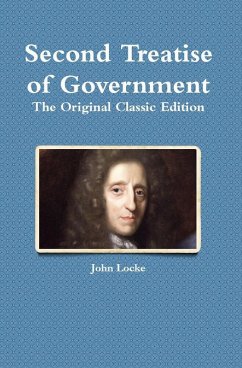 Second Treatise of Government: The Original Classic Edition (eBook, ePUB) - Locke, John