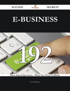 E-Business 192 Success Secrets - 192 Most Asked Questions On E-Business - What You Need To Know (eBook, ePUB) E-Business 192 Success Secrets - 192 Most Asked Questions On E-Business - What You Need To Know (eBook, ePUB)
