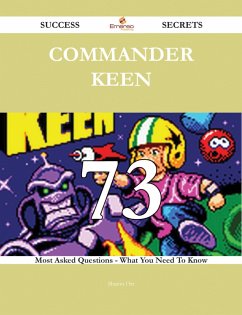 Commander Keen 73 Success Secrets - 73 Most Asked Questions On Commander Keen - What You Need To Know (eBook, ePUB)