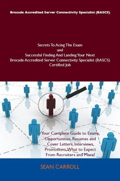Brocade Accredited Server Connectivity Specialist (BASCS) Secrets To Acing The Exam and Successful Finding And Landing Your Next Brocade Accredited Server Connectivity Specialist (BASCS) Certified Job (eBook, ePUB)