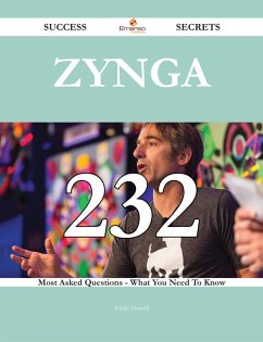 Zynga 232 Success Secrets - 232 Most Asked Questions On Zynga - What You Need To Know (eBook, ePUB)