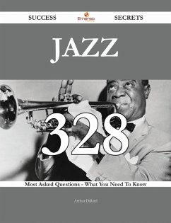 Jazz 328 Success Secrets - 328 Most Asked Questions On Jazz - What You Need To Know (eBook, ePUB)