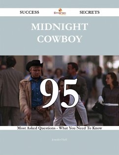 Midnight Cowboy 95 Success Secrets - 95 Most Asked Questions On Midnight Cowboy - What You Need To Know (eBook, ePUB)