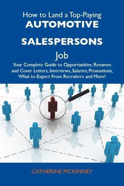 How to Land a Top-Paying Automotive salespersons Job: Your Complete Guide to Opportunities, Resumes and Cover Letters, Interviews, Salaries, Promotions, What to Expect From Recruiters and More (eBook, ePUB)