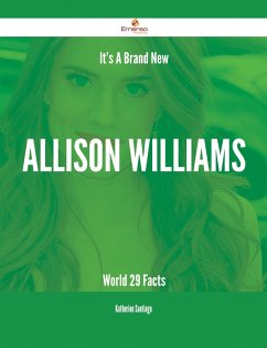 It's A Brand New Allison Williams World - 29 Facts (eBook, ePUB) - Santiago, Katherine