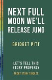 Next Full Moon We'll Release Juno (eBook, ePUB)