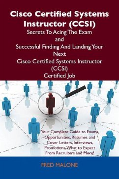 Cisco Certified Systems Instructor (CCSI) Secrets To Acing The Exam and Successful Finding And Landing Your Next Cisco Certified Systems Instructor (CCSI) Certified Job (eBook, ePUB)