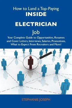 How to Land a Top-Paying Inside electrician Job: Your Complete Guide to Opportunities, Resumes and Cover Letters, Interviews, Salaries, Promotions, What to Expect From Recruiters and More (eBook, ePUB)