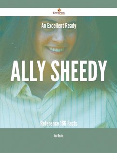 An Excellent Ready Ally Sheedy Reference - 166 Facts (eBook, ePUB)