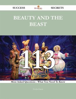Beauty and the Beast 113 Success Secrets - 113 Most Asked Questions On Beauty and the Beast - What You Need To Know (eBook, ePUB) - Eaton, Evelyn