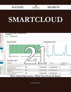 SmartCloud 21 Success Secrets - 21 Most Asked Questions On SmartCloud - What You Need To Know (eBook, ePUB)