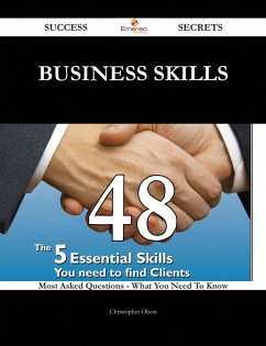 Business Skills 48 Success Secrets - 48 Most Asked Questions On Business Skills - What You Need To Know (eBook, ePUB) Business Skills 48 Success Secrets - 48 Most Asked Questions On Business Skills - What You Need To Know (eBook, ePUB)