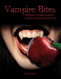 Vampire Bites: Delicious Twilight-inspired recipes to sink your teeth into (eBook, ePUB) Vampire Bites: Delicious Twilight-inspired recipes to sink your teeth into (eBook, ePUB)