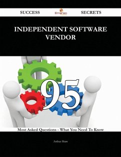 independent software vendor 95 Success Secrets - 95 Most Asked Questions On independent software vendor - What You Need To Know (eBook, ePUB)