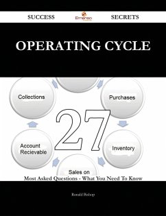 Operating Cycle 27 Success Secrets - 27 Most Asked Questions On Operating Cycle - What You Need To Know (eBook, ePUB)