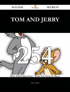 Tom and Jerry 254 Success Secrets - 254 Most Asked Questions On Tom and Jerry - What You Need To Know (eBook, ePUB)