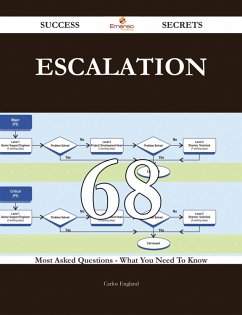 Escalation 68 Success Secrets - 68 Most Asked Questions On Escalation - What You Need To Know (eBook, ePUB)