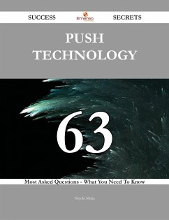 push technology 63 Success Secrets - 63 Most Asked Questions On push technology - What You Need To Know (eBook, ePUB)