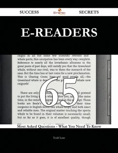 E-Readers 65 Success Secrets - 65 Most Asked Questions On E-Readers - What You Need To Know (eBook, ePUB)
