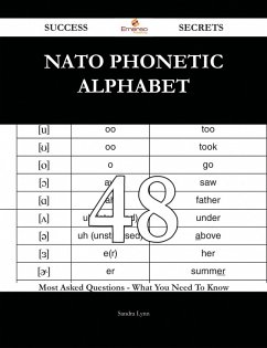 NATO phonetic alphabet 48 Success Secrets - 48 Most Asked Questions On NATO phonetic alphabet - What You Need To Know (eBook, ePUB)