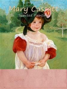Mary Cassatt: Selected Paintings (Colour Plates) (eBook, ePUB) - Losick, Nevin