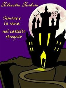 Simone e la rana, viaggio nel castello stregato (eBook, PDF) - Sorbera, Silvestra