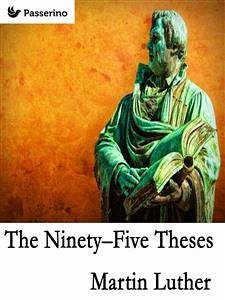 The Ninety-Five Theses (eBook, ePUB) - Luther, Martin