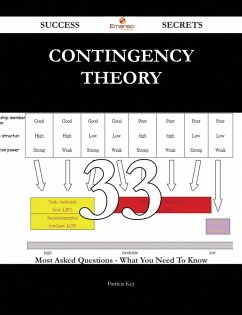 Contingency Theory 33 Success Secrets - 33 Most Asked Questions On Contingency Theory - What You Need To Know (eBook, ePUB)