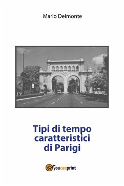 Tipi di tempo caratteristici di Parigi (eBook, PDF) - Delmonte, Mario