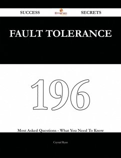 Fault Tolerance 196 Success Secrets - 196 Most Asked Questions On Fault Tolerance - What You Need To Know (eBook, ePUB) - Ryan, Crystal