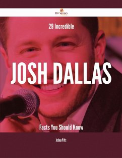 29 Incredible Josh Dallas Facts You Should Know (eBook, ePUB)