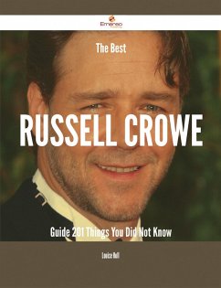 Cover The Best Russell Crowe Guide - 201 Things You Did Not Know (eBook, ePUB)
