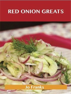 Red Onion Greats: Delicious Red Onion Recipes, The Top 77 Red Onion Recipes (eBook, ePUB) - Franks, Jo