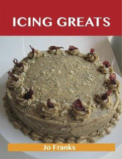 Icing Greats: Delicious Icing Recipes, The Top 69 Icing Recipes (eBook, ePUB)