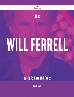 Best Will Ferrell Guide To Date - 164 Facts (eBook, ePUB)