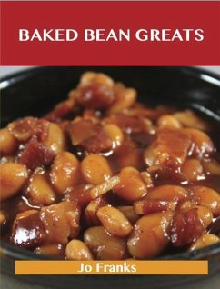 Baked Beans Greats: Delicious Baked Beans Recipes, The Top 46 Baked Beans Recipes (eBook, ePUB)