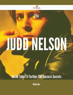 This Judd Nelson Guide Takes It Further - 138 Success Secrets (eBook, ePUB)