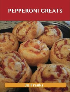 Pepperoni Greats: Delicious Pepperoni Recipes, The Top 63 Pepperoni Recipes (eBook, ePUB)