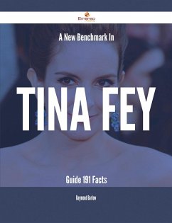 Cover A New Benchmark In Tina Fey Guide - 191 Facts (eBook, ePUB)