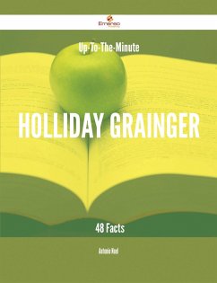 Up-To-The-Minute Holliday Grainger - 48 Facts (eBook, ePUB)