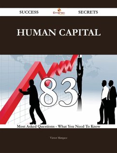 Human Capital 83 Success Secrets - 83 Most Asked Questions On Human Capital - What You Need To Know (eBook, ePUB)