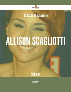 45 Facts That Lead To Allison Scagliotti Triumph (eBook, ePUB)