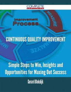 continuous quality improvement - Simple Steps to Win, Insights and Opportunities for Maxing Out Success (eBook, ePUB)