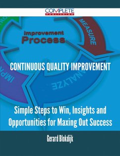 continuous quality improvement - Simple Steps to Win, Insights and Opportunities for Maxing Out Success (eBook, ePUB) - Blokdijk, Gerard