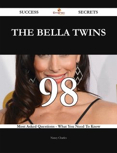 The Bella Twins 98 Success Secrets - 98 Most Asked Questions On The Bella Twins - What You Need To Know (eBook, ePUB) The Bella Twins 98 Success Secrets - 98 Most Asked Questions On The Bella Twins - What You Need To Know (eBook, ePUB)