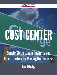 Cost Center - Simple Steps to Win, Insights and Opportunities for Maxing Out Success (eBook, ePUB)