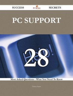 PC Support 28 Success Secrets - 28 Most Asked Questions On PC Support - What You Need To Know (eBook, ePUB)